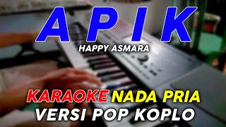 Apik  Happy Asmara  Karaoke Nada Pria  Versi Pop Koplo