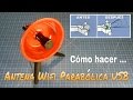 CÓMO HACER UNA ANTENA WIFI 2.4 GHz PARABÓLICA CON CONEXIÓN USB. PASO A PASO.