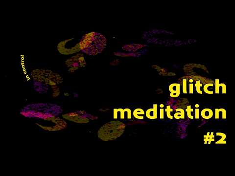 loop (not) in control | glitch meditation 02 | TouchDesigner