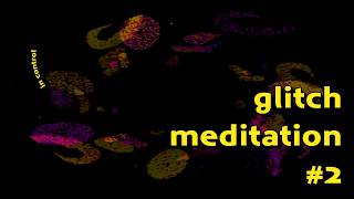 loop (not) in control | glitch meditation 02 | TouchDesigner