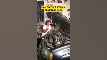 How To Fix A Vehicle That Runs Lean.