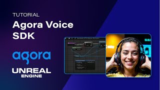Unreal Blueprint Tutorial with Agora Voice SDK