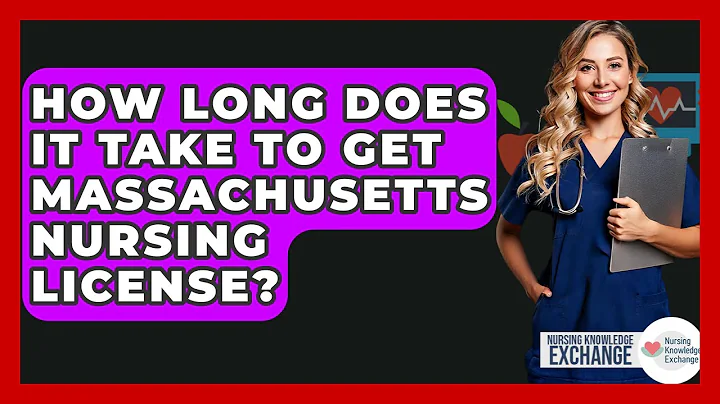 How Long Does It Take To Get Massachusetts Nursing License? - Nursing Knowledge Exchange
