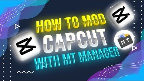 How To M0D CapCut With MT Manager - @RZ_MODz_OfficiaL