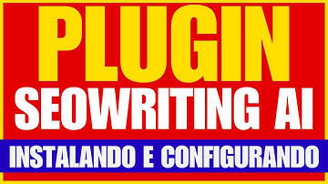 Como Instalar e Configurar o Plugin SEOWriting AI: Poste seus Artigos Automaticamente no seu Blog