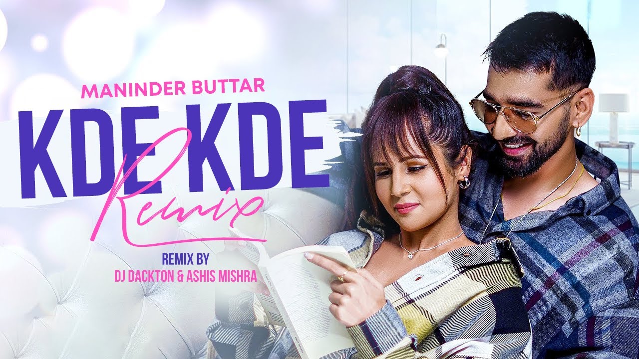 Kde Kde (Remix) | Maninder Buttar Ft Radhika Bangia | DJ Dackton & Ashis Mishra | Latest Songs 2022