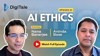 Decoding AI Ethics with Nana Banerjee | DigiTale