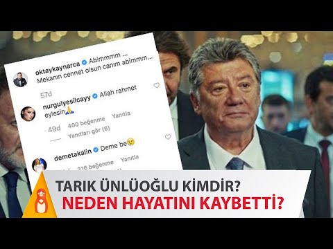 TARIK ÜNLÜOĞLU KİMDİR? | NEDEN HAYATINI KAYBETTİ?