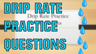 Drip Rate Calculation Practice Questions