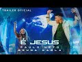 Paulo Neto e Bruna Karla | É Jesus (Trailer)