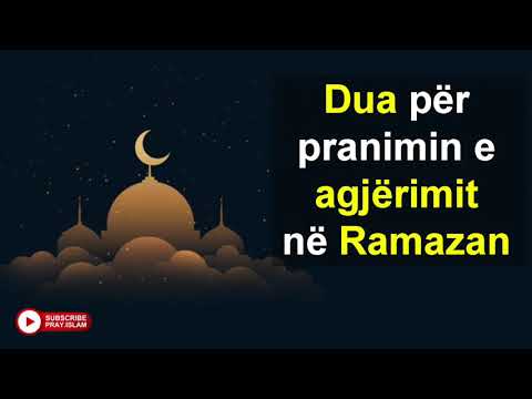 Dua per pranimin e agjerimit ne Ramazan