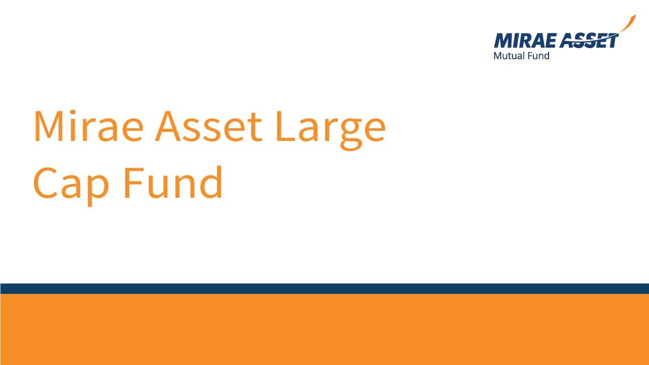 Large Cap Fund | Invest in Large Cap Equity Fund | Mirae Asset