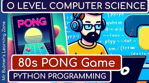 Python Game Tutorial: 80s Retro PONG Game - for IGCSE and O Level
