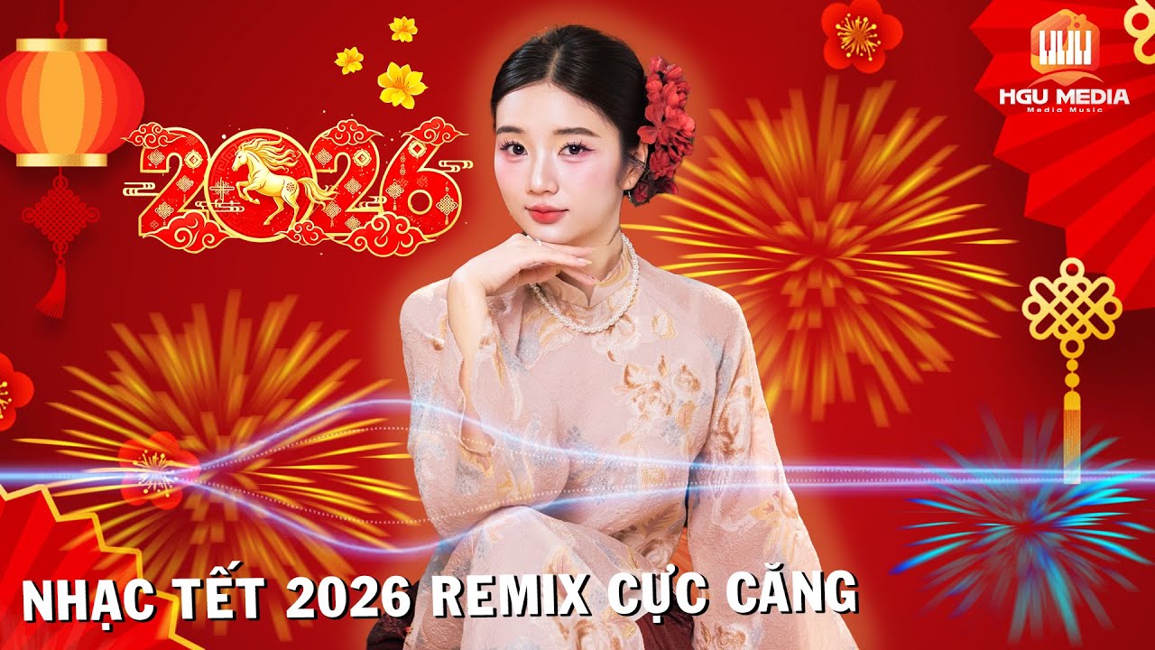 LK Nhạc Tết 2026 EDM Mới Nhất | Nhạc Xuân 2026 REMIX Bass Căng - Mừng Xuân Bính Ngọ | Ca Nhạc 48h