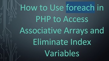 How to Use foreach in PHP to Access Associative Arrays and Eliminate Index Variables