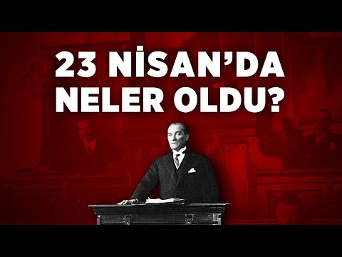 23 Nisan 1920'de Neler Oldu?