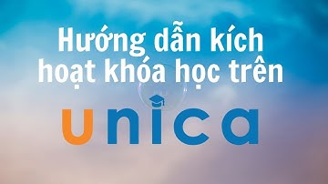 Hướng dẫn kích hoạt khóa học trên Unica vn