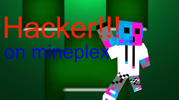 Hacker on Mineplex! (sorry for not getting any vids out)