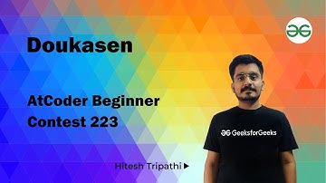 AtCoder Beginner Contest 223 | Doukasen | Hitesh Tripathi