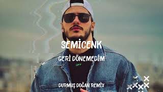 Semicenk - Geri Dönemedim ( Durmuş Doğan Remix ) Resimi