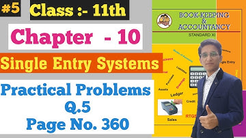 Single Entry Systems  || Practical Problems Q.5 || Page No. 360 |  Chapter - 10 | Class 11th |