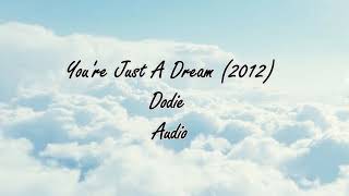 You're Just A Dream (2012) - dodie audio