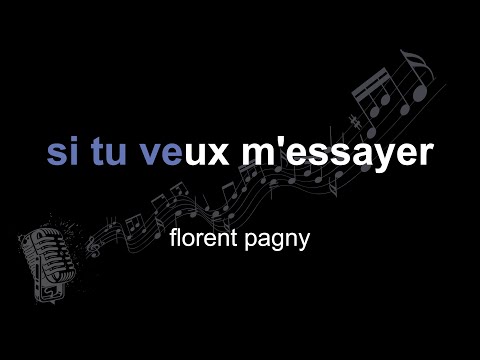 florent pagny | si tu veux m'essayer | lyrics | paroles | letra |