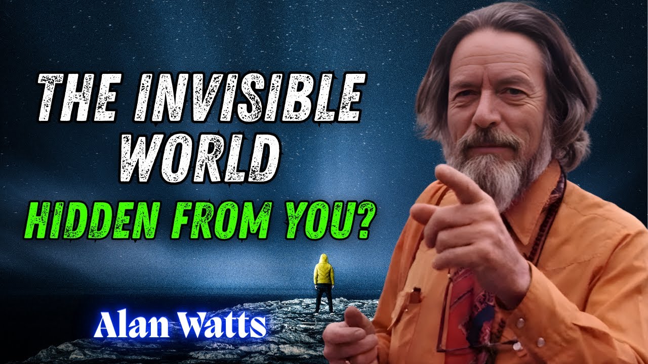 What The Awakened See That Is Invisible To Others - Alan Watts