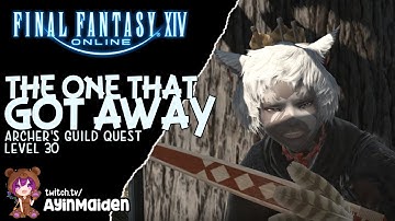 FFXIV - The One That Got Away (Level 30 Archer