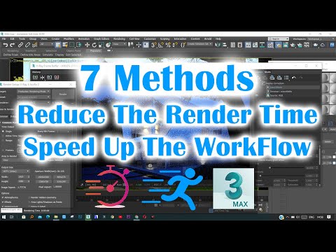7 Methods To Reduce Render Time And Speed Up The WorkFlow In 3ds Max | 3dsmax Fast Render ??
