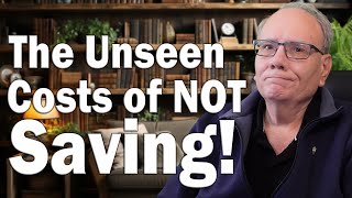 The Unseen Costs of Not Saving