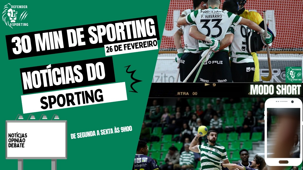 30 MIN DE SPORTING 26/02/26 ( MODO SHORT) AS NOTÍCIAS DO SPORTING🟢 📱