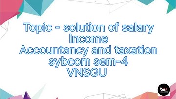 @dearmitroo , SOLUTION OF SALARY INCOME, SYBCOM SEM-4 VNSGU