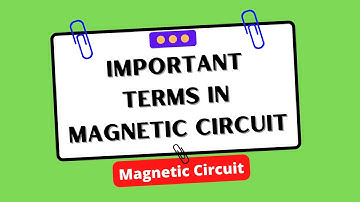 Important Terms in Magnetic Circuit | Electrical Engineering