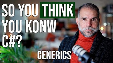 So You Think You Know C#? Generics Under the hood