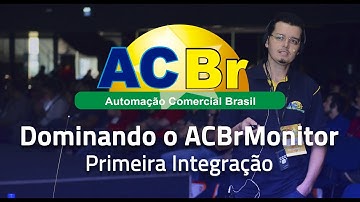 Curso Dominando o ACBrMonitor | Aula 2 (2/3): Primeira Integração
