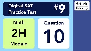 Digital SAT 9, Math Module 2H, Question 10