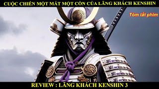 Cuộc chiến một mất một còn của lãng khách Kenshin -Review lãng khách kenshin 3