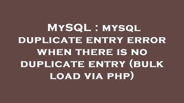 MySQL : mysql duplicate entry error when there is no duplicate entry (bulk load via php)