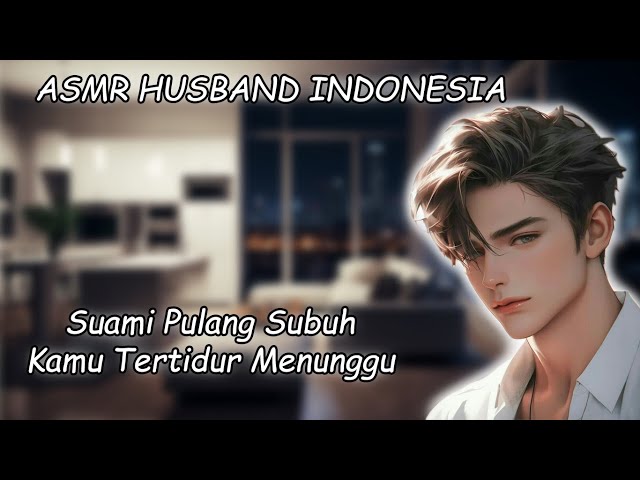 [ASMR Husband Indonesia] Suami Bangunin Kamu Yang Tertidur di Sofa [Husband Roleplay] class=