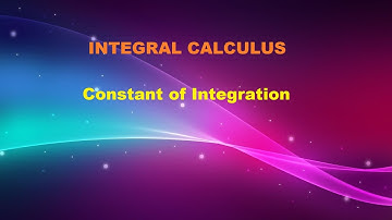INTEGRAL CALCULUS (Constant of Integration)