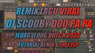 REMIX LAGU VIRAL DJ SCOOBY DOO PA PA || TUTORIAL JEDAG JEDUG DUTCH FREE FLP 2022