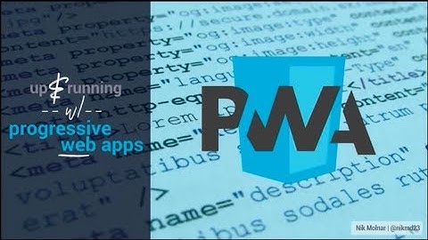 Up and Running with Progressive Web Apps - Nik Molnar