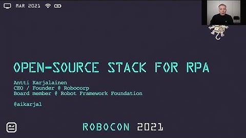 RoboCon 2021 - 2.03 OPEN-SOURCE STACK FOR RPA (Antti Karjalainen)