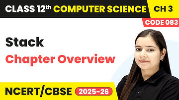 Stack - Chapter Overview | Chapter 3 |Class 12 Computer Science (Code 083) | CBSE 2025-26