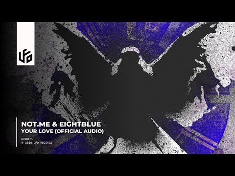 NOT.ME & EightBlue - Your Love (Official Audio) | UFO Recordz