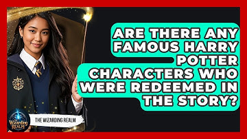 Are There Any Famous Harry Potter Characters Who Were Redeemed in the Story? - The Wizarding Realm