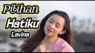 Pilihan Hatiku ~ Lavina🎵 [ Meisita Lomania Cover & Lyric ]