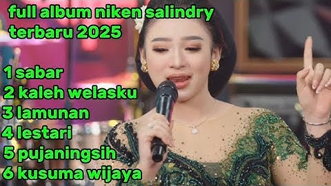Album Niken Salindry || SABAR - KALIH WELASKU - LAMUNAN - Lagu Campursari Full Album Terbaru 2025