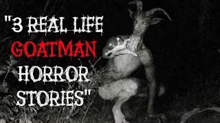 3 TRUE Scary GOATMAN Stories | REAL Encounters In The FOREST